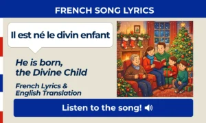 Il est né le Divin Enfant – Traditional French Christmas carol meaning "He is born, the Divine Child" – French song lyrics
