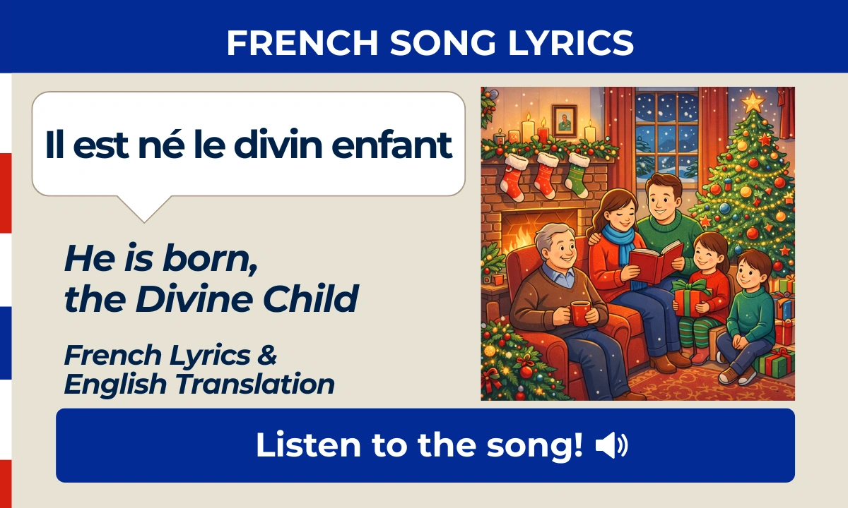 Il est n&eacute; le Divin Enfant &ndash; Traditional French Christmas carol meaning "He is born, the Divine Child" &ndash; French song lyrics
