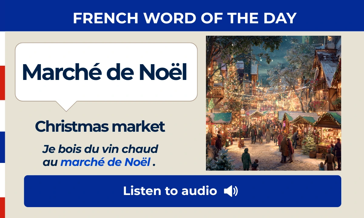 March&eacute; de No&euml;l &ndash; Christmas market &ndash; French Word of the Day