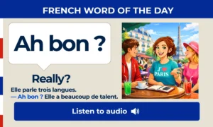 Ah bon – really – French Word of the Day