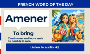 Amener – To bring – French Word of the Day