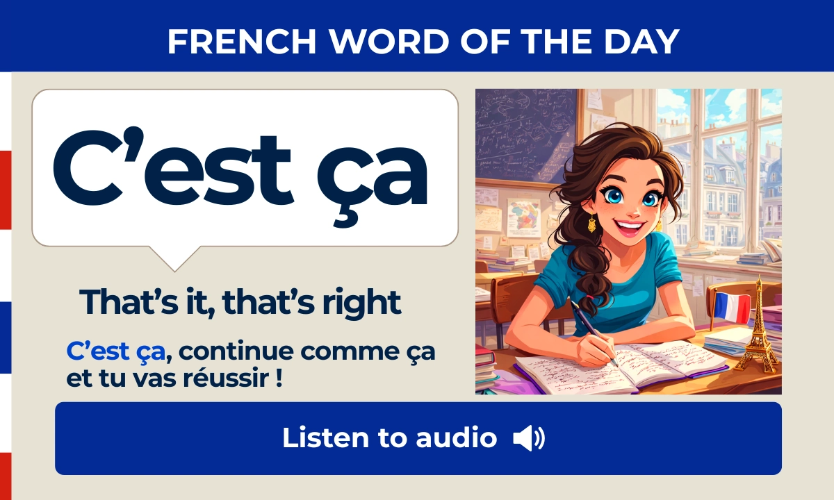 C'est ça – That's it, that's right – French Word of the Day