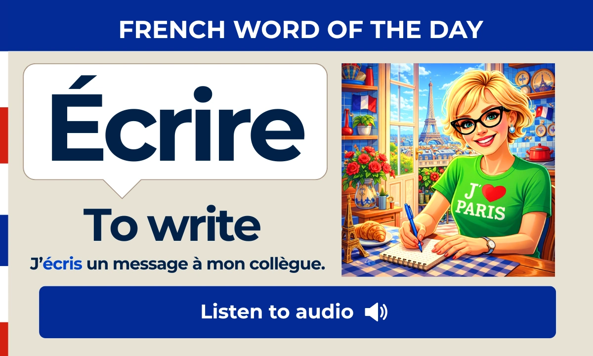&Eacute;crire &ndash; To write &ndash; French Word of the Day