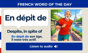 En dépit de – despite, in spite of – French Word of the Day