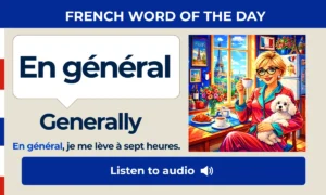 En général – Generally – French Word of the Day
