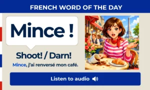 Mince – shoot, darn – French Word of the Day