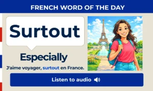 Surtout – Especially – French Word of the Day