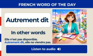 Autrement dit – In other words – French Word of the Day