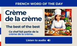 Crème de la crème – The best of the best – French Word of the Day