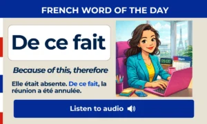 De ce fait – Because of this, therefore – French Word of the Day
