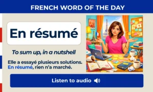 En résumé – To sum up, in a nutshell – French Word of the Day