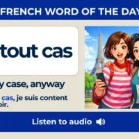En tout cas &ndash; In any case, anyway &ndash; French Word of the Day
