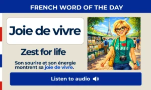 Joie de vivre β Zest for life β French Word of the Day