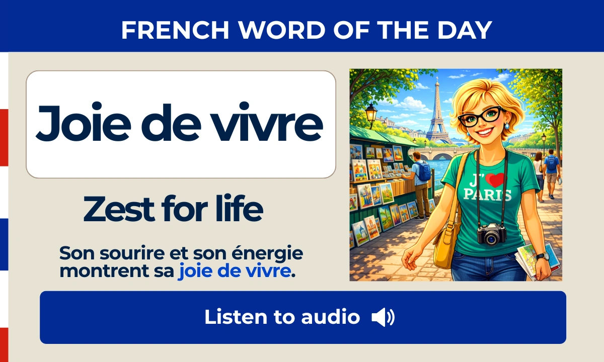 Joie de vivre &ndash; Zest for life &ndash; French Word of the Day