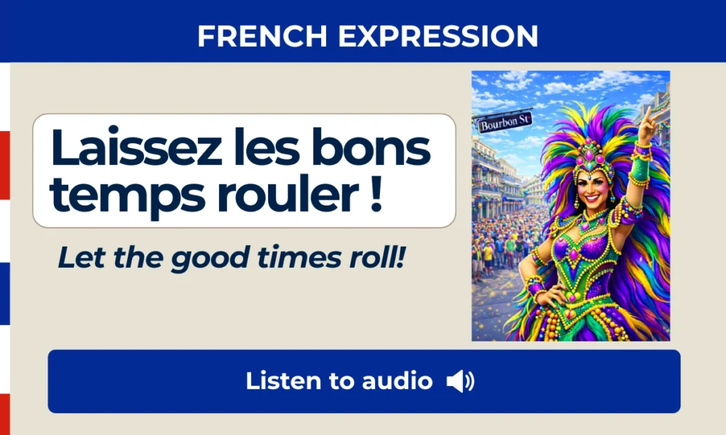 Laissez les bons temps rouler – Let the good times roll – French Expressions