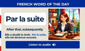 Par la suite – After that, subsequently – French Word of the Day