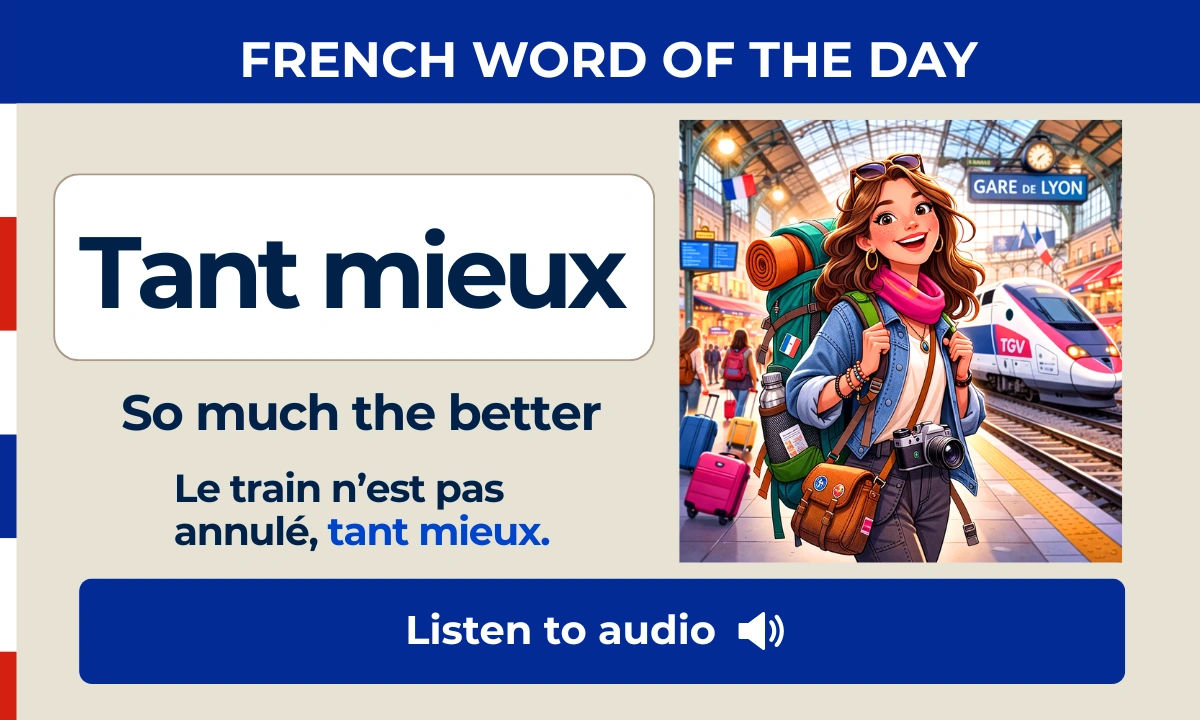 Tant mieux &ndash; So much the better &ndash; French Word of the Day
