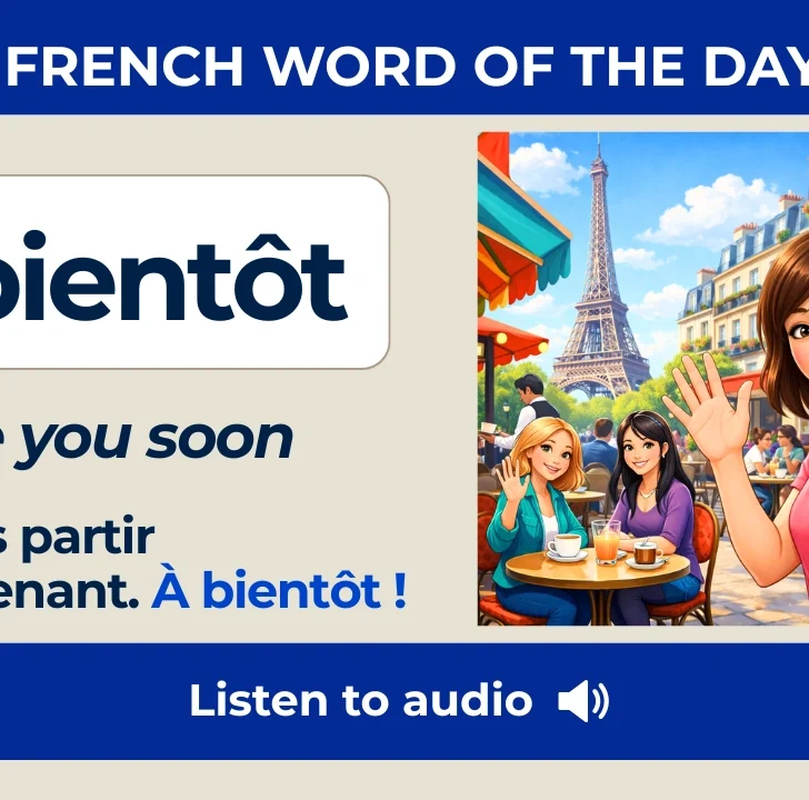 &Agrave; bient&ocirc;t &mdash; Meaning, Pronunciation, and Examples in French