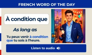 À condition que – As long as – French Word of the Day