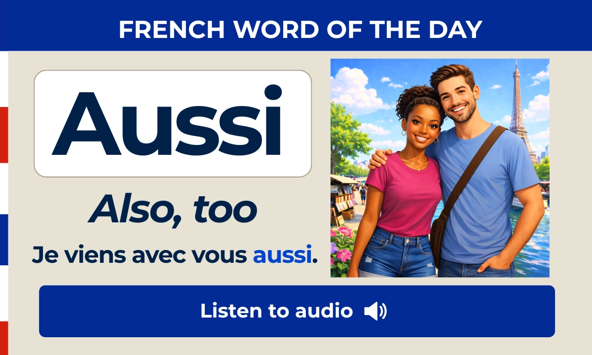 Aussi &ndash; Also, too &ndash; French Word of the Day