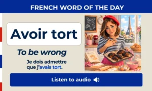 Avoir tort – To be wrong – French Word of the Day