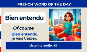 Bien entendu – Of course – French Word of the Day