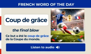 Coup de grâce – the final blow – French Word of the Day