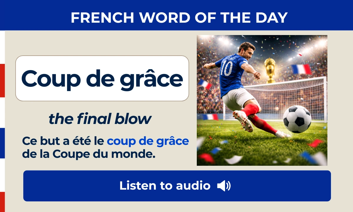 Coup de gr&acirc;ce &ndash; the final blow &ndash; French Word of the Day