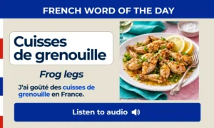 Cuisses de grenouille – Frog legs – French Word of the Day