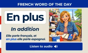 En plus – In addition – French Word of the Day