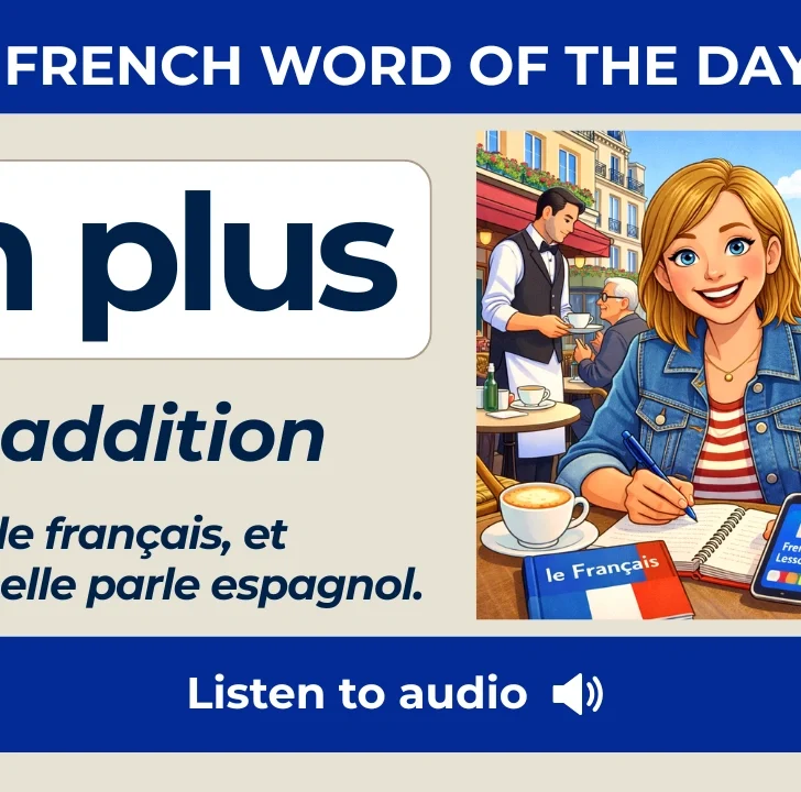 En plus &mdash; Meaning, Pronunciation, and Examples in French