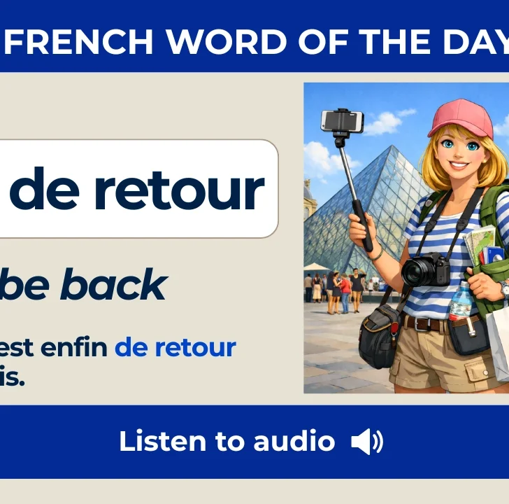 &Ecirc;tre de retour &mdash; Meaning, Pronunciation, and Examples in French