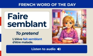 Faire semblant – To pretend – French Word of the Day