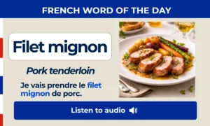 Filet mignon – Pork tenderloin – French Word of the Day