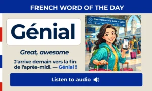 Génial – Great, awesome – French Word of the Day