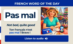 Pas mal — not bad, quite good meaning in French