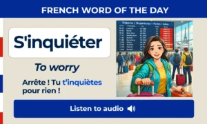S'inquiéter – To worry – French Word of the Day