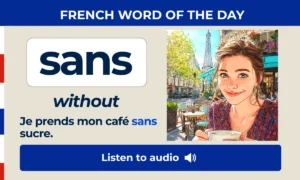 Sans – Without – French Word of the Day