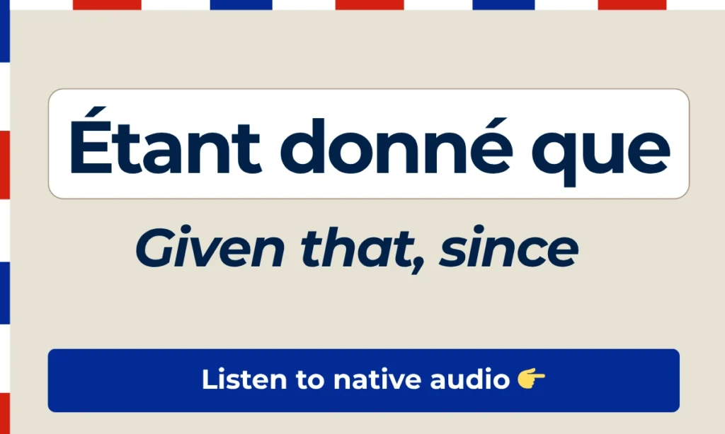 Étant donné que – Given that, since