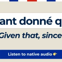 &Eacute;tant donn&eacute; que &ndash; Given that, since
