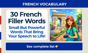 Top 30 French filler words — essential words for sounding natural in conversation, grouped by category with English meanings