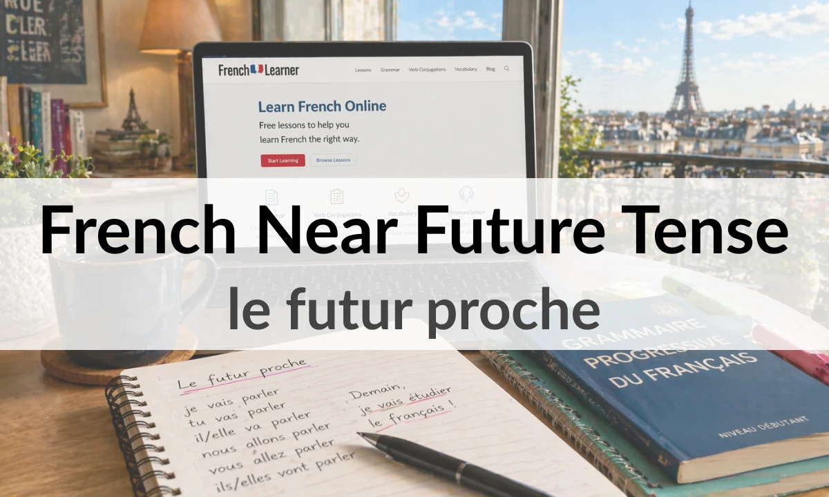 French near future tense (le futur proche) study desk with laptop, notebook, and Eiffel Tower view in Paris