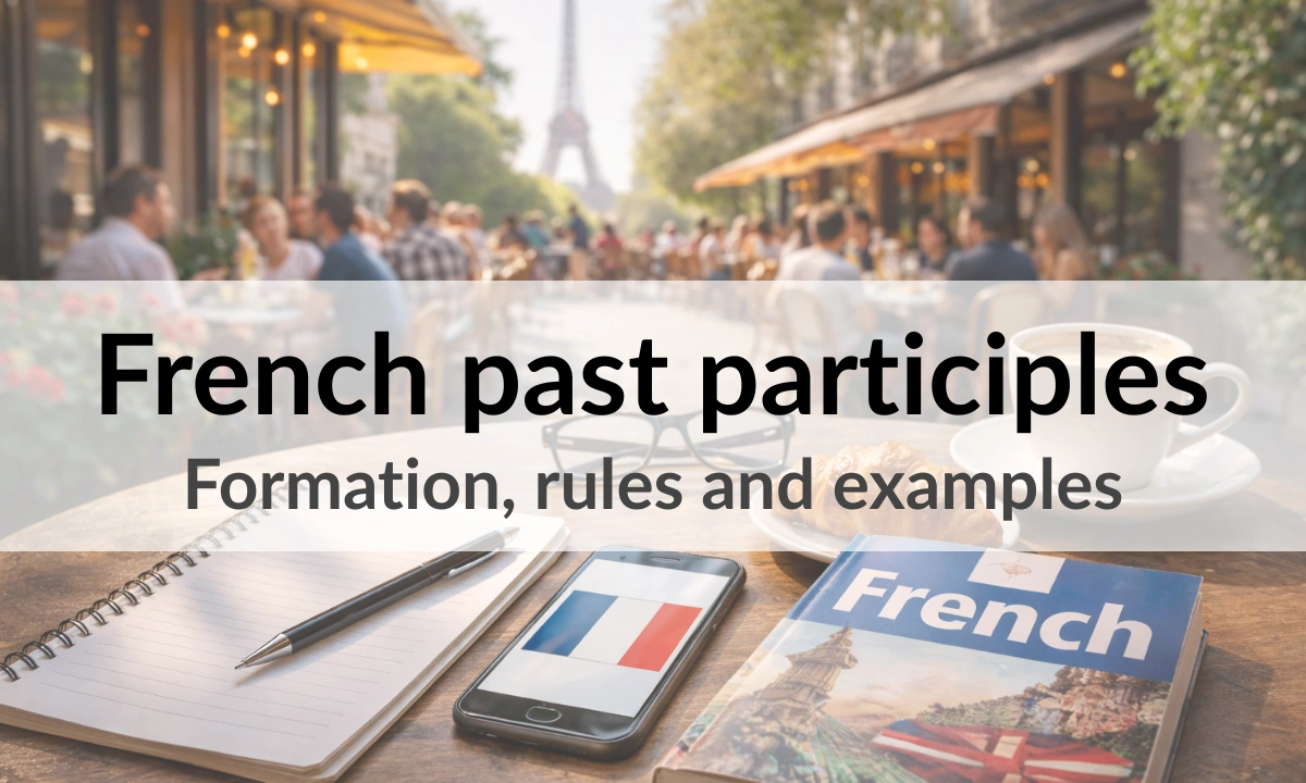 French past participles &mdash; formation, rules and examples &mdash; French grammar lesson
