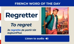 Regretter – To regret – French Word of the Day