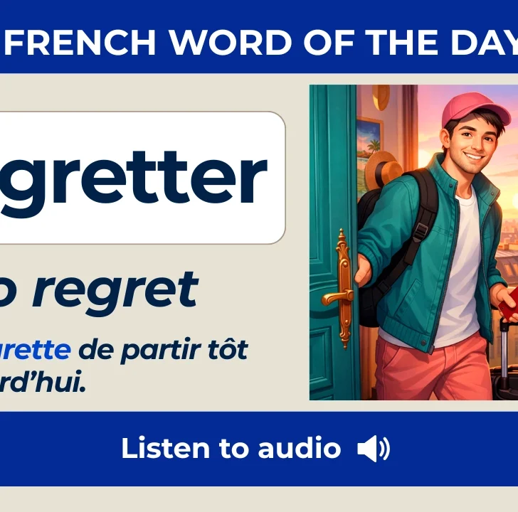 Regretter &mdash; Meaning, Pronunciation, and Examples in French
