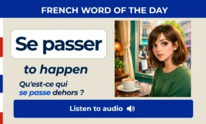 Se passer – to happen – French Word of the Day