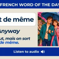 Tout de m&ecirc;me &ndash; Anyway &ndash; French Word of the Day