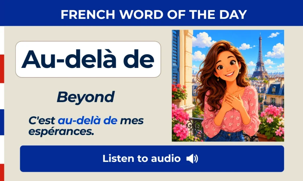 Au-delà de – beyond – French Word of the Day