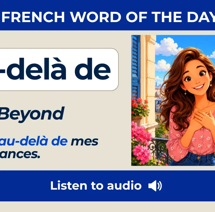 Au-del&agrave; de &mdash; Meaning, pronunciation, examples with native audio
