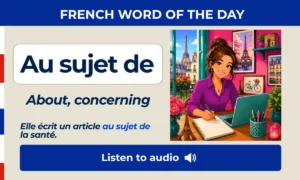 Au sujet de β About, concerning β French Word of the Day